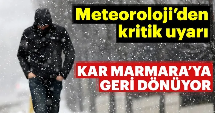 Meteorolojiden yoğun kar yağışı uyarısı! Kar Marmara’ya geri dönüyor
