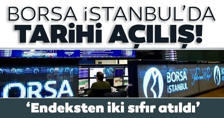 Son dakika! Borsa İstanbul’dan tarihi açılış! Endeksten iki sıfır atıldı