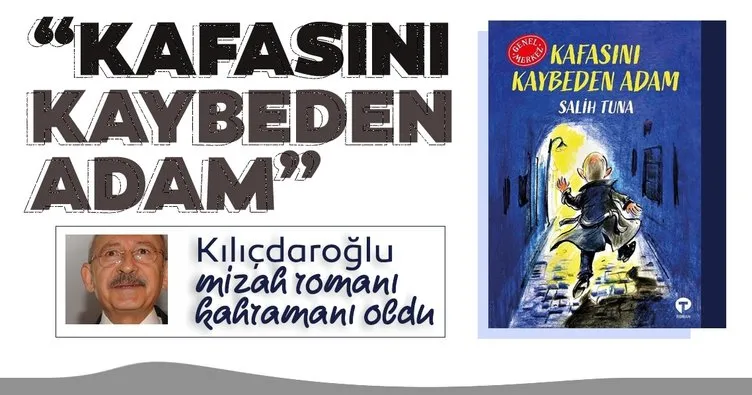 Kılıçdaroğlu mizah romanı kahramanı oldu! “Kafasını kaybeden adam”