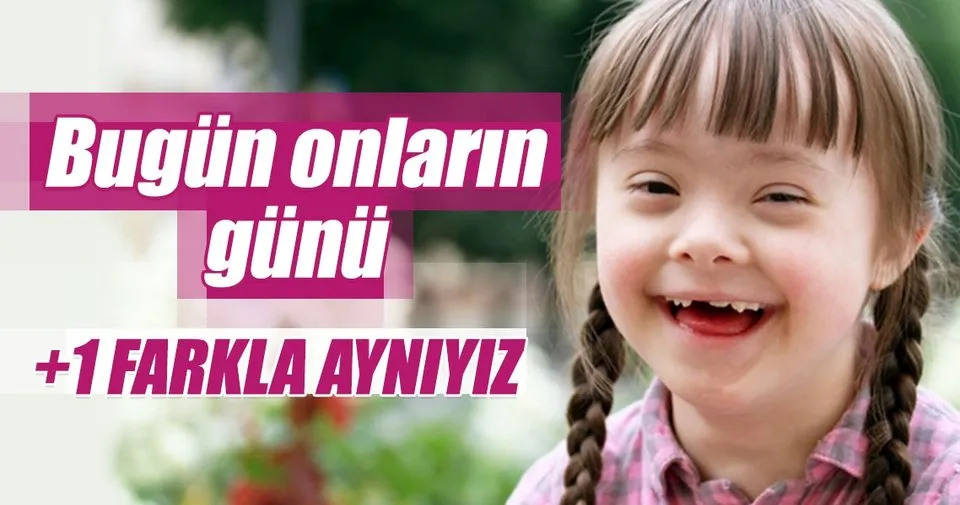 21 mart dunya down sendromu farkindalik gunu 1 farkla ayniyiz sayfa 6 aktuel haberleri