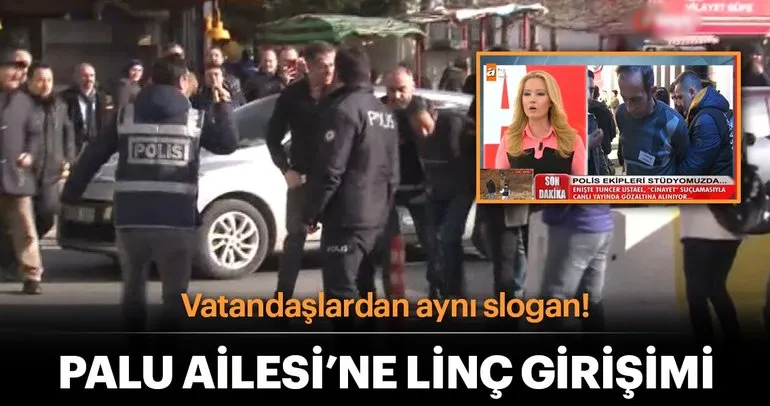 Emniyet binası önünde toplanan vatandaşlar Palu Ailesi ve damat Tuncer Ustael'e linç girişimi!