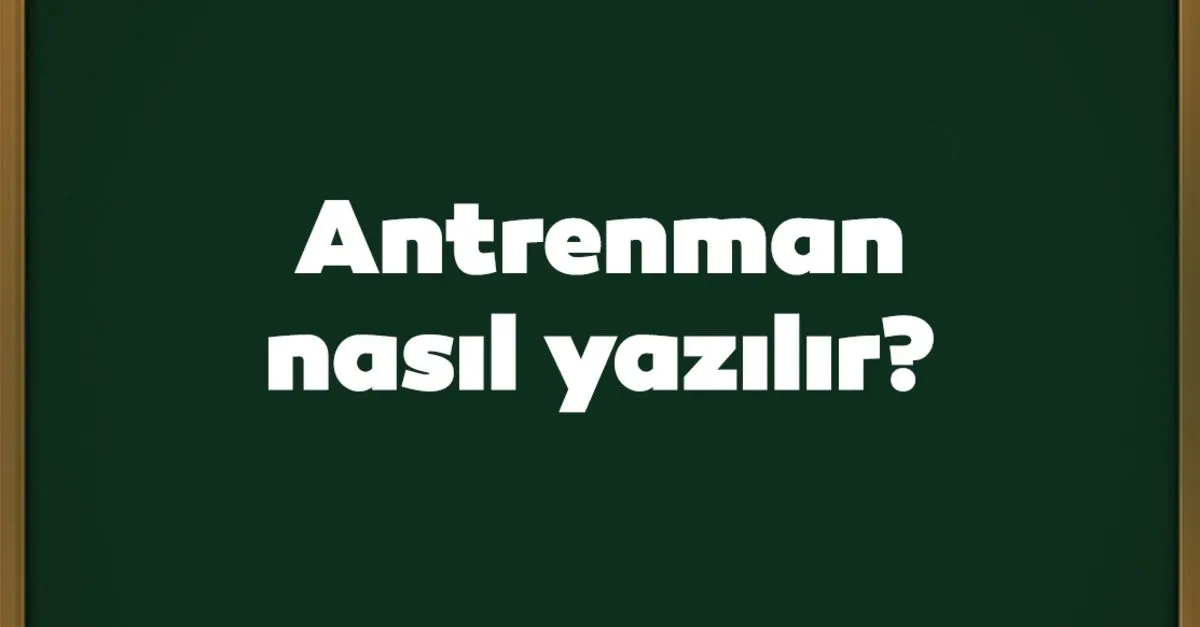 Antrenmanlar nasil yazilir Antrenmanlar nasil yazilir