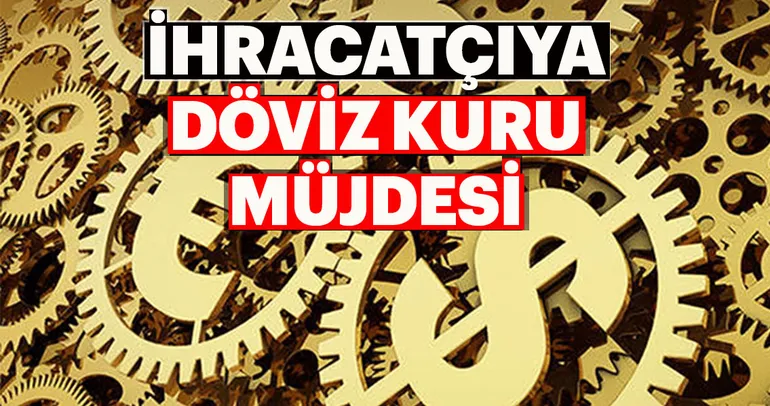 İhracatçılara Sabit Döviz Kuru müjdesi