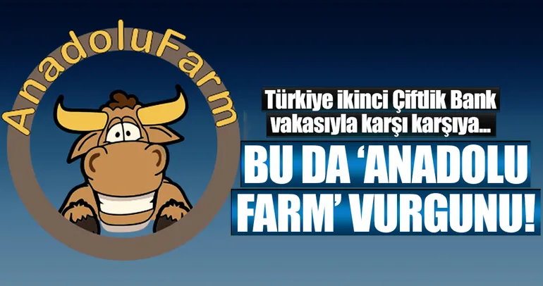 İkinci Çiftlik Bank vakası! Bu da ‘Anadolu Farm’ vurgunu