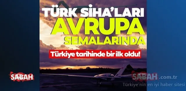 Türkiye tarihinde bir ilk oldu! Bayraktar TB2 SİHA’lar Avrupa Birliği semalarında uçacak