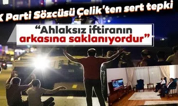 AK Parti Sözcüsü Çelik’ten 15 Temmuz açıklaması: