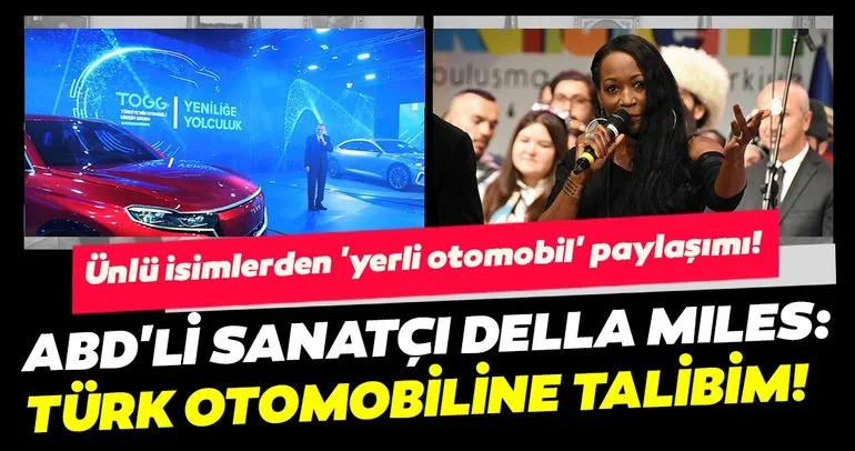 Ünlü isimlerden ’yerli otomobil’ paylaşımı! ABD’li sanatçı Della Miles: Türk otomobiline talibim!