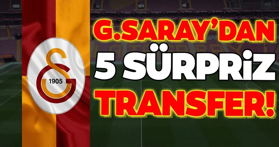Galatasaray Dan 5 Surpriz Transfer Spor Haberleri