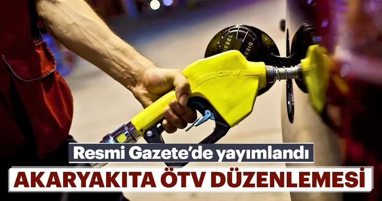 Son dakika: Akaryakıta ÖTV düzenlemesi