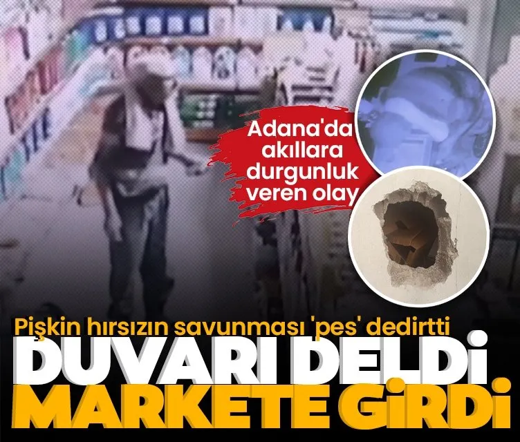 Adana’da akıllara durgunluk veren olay: Duvarı deldi markete girdi!