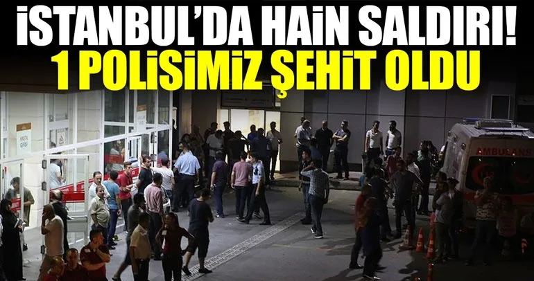 İstanbul’da hain saldırı: 1 polisimiz şehit oldu!