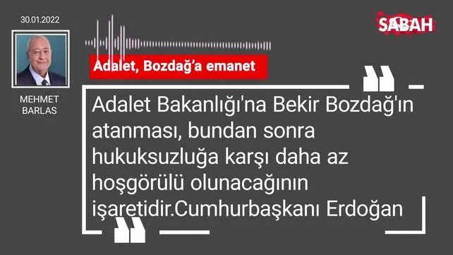 Mehmet Barlas | Adalet, Bozdağ'a emanet