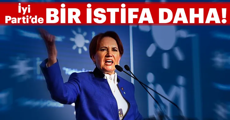 Son Dakika: İyi Parti’de bir istifa daha!