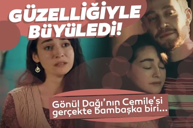 Gönül Dağı’nda Cemile’ye hayat veren Nazlı Pınar Kaya gerçekte bambaşka biri çıktı! Sen neymişsin Cemile?