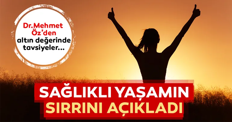 Dr Mehmet Öz sağlıklı yaşamın sırrını açıkladı! İşte Dr Mehmet Öz’den altın değerinde tavsiyeler...