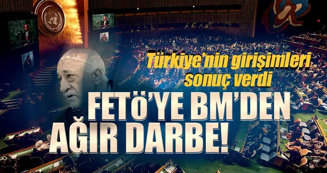 FETÖ’ye bir darbe de BM’den geldi