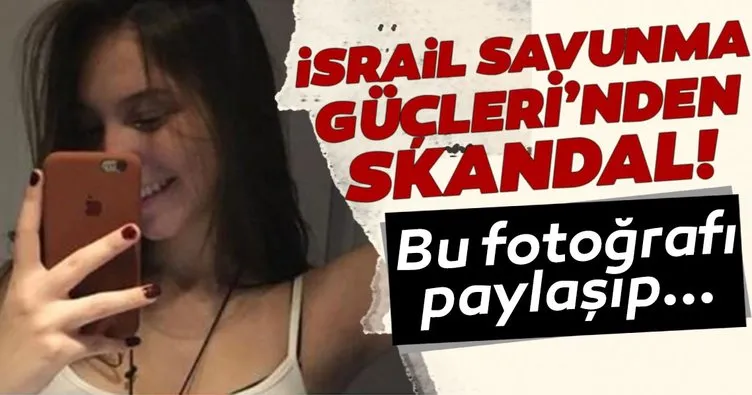 Büyük skandal! İsrail Savunma Güçleri bu fotoğrafı paylaştı