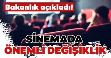 Kültür ve Turizm Bakanlığı açıkladı! Sinemada önemli değişiklik...