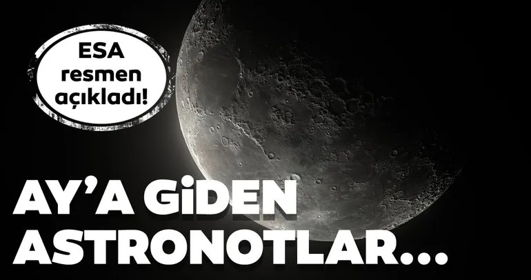 ESA Ay hakkında ilk defa paylaştı! Ay’a giden astronotların...