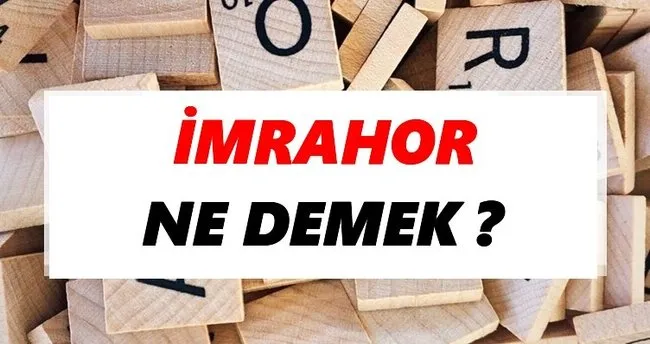 İmrahor Ne Demek? TDK’ya Göre İmrahor Sözlük Anlamı Nedir?