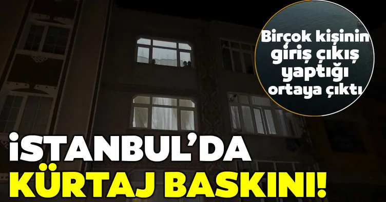 Arnavutköy’de kürtaj yapılan eve baskın