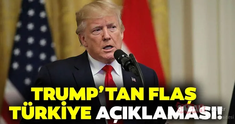 Son dakika: Trump’tan flaş Türkiye açıklaması!