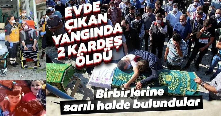 Evde çıkan yangında 2 kardeş öldü