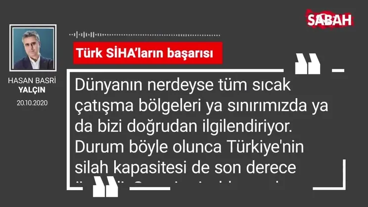 Hasan Basri Yalçın 'Türk SİHA’ların başarısı'