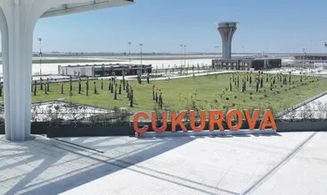 Çukurova Havalimanı 10 Ağustos’ta açılıyor