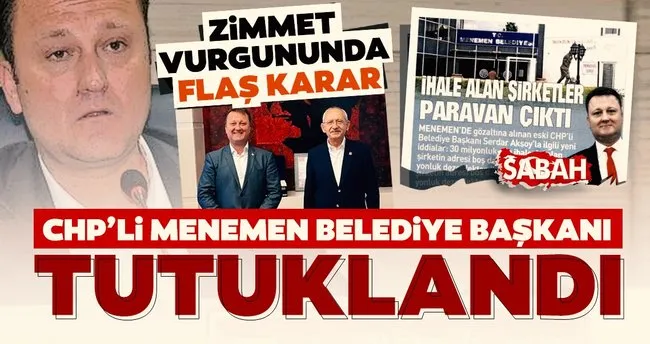 Son dakika: CHP’li Menemen Belediye Başkanı Serdar Aksoy tutuklandı