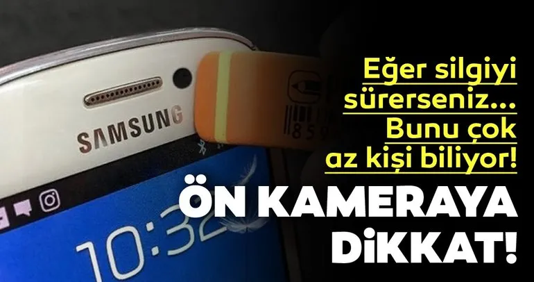 telefonun on kamerasina dikkat eger