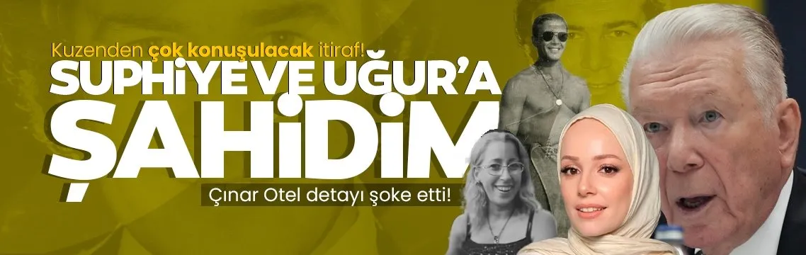 Suphiye Orancı’nın kuzeninden Uğur Dündar itirafı: Tanıştıklarına şahidim! Çınar Otel detayı şoke etti!