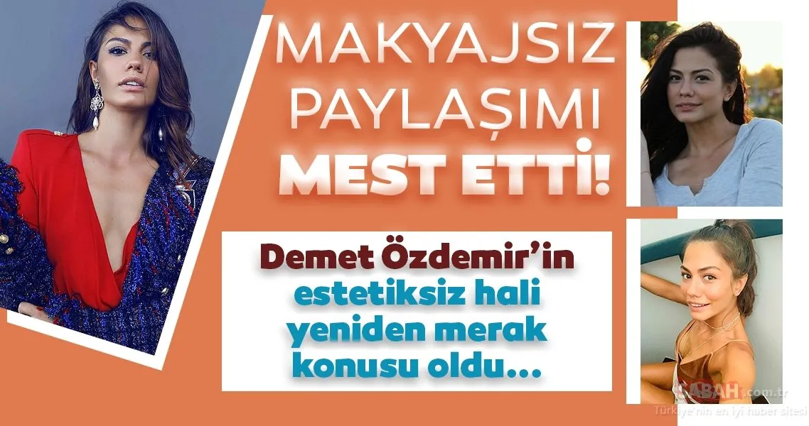 Oğuzhan Koç�la aşk yaşayan Demet Özdemir�in makyajsız paylaşımı olay
