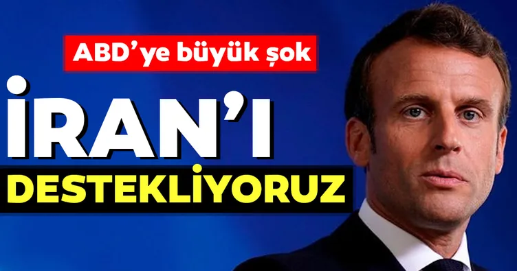 Son dakika: Fransa’dan ABD’ye şok... İran’ı destekliyoruz...