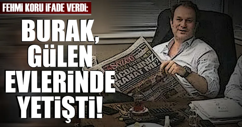 Burak, Gülen evlerinde yetişti