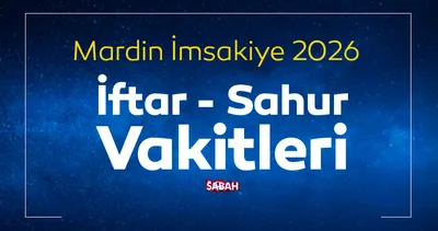 Mardin iftar vakti 2026: Mardin İmsakiye ile bugün iftar ve sahur saat kaçta?