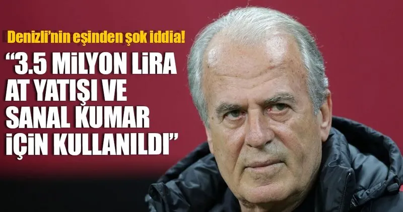 mustafa denizli nin esi evin elci denizli den sok iddia son dakika yasam haberleri