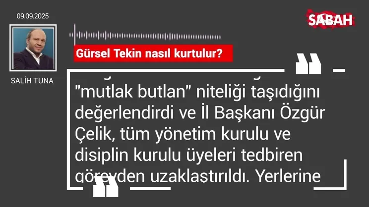 Salih Tuna | Gürsel Tekin nasıl kurtulur?