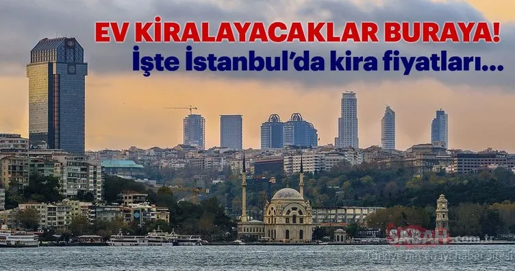İstanbul’da 550 liraya oturmak mümkün! İşte semt semt İstanbul’un ev kiraları