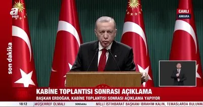 Son dakika: Kabine Toplantısı sonrası Başkan Erdoğan’dan önemli açıklamalar!