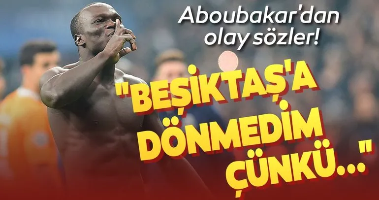 Aboubakar’dan Beşiktaş’la ilgili olay sözler!