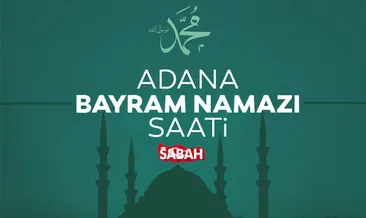Adana’da bayram namazı saat kaçta? 2026 Diyanet ile Adana bayram namazı saati