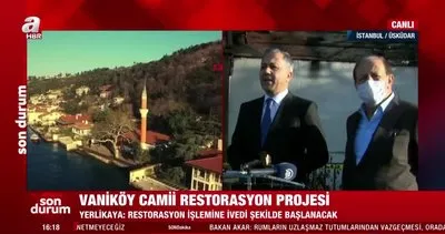 Son dakika! İstanbul Valisi Yerlikaya’dan flaş Vaniköy Camii açıklaması! Cemal Kalyoncu gerçekleştirecek | Video