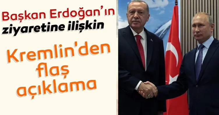 Son dakika: Başkan Erdoğan’ın ziyaretine ilişkin Kremlin’den flaş açıklama