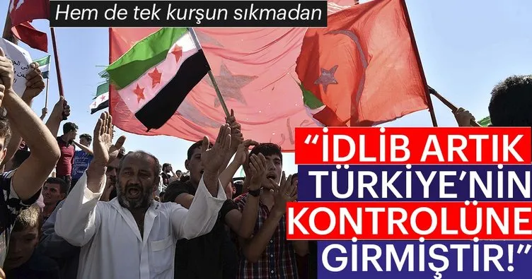 İdlib artık Türkiye’nin kontrolüne girmiştir! Hem de tek kurşun sıkmadan