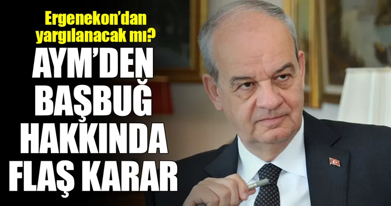 AYM’den İlker Başbuğ hakkında flaş karar!