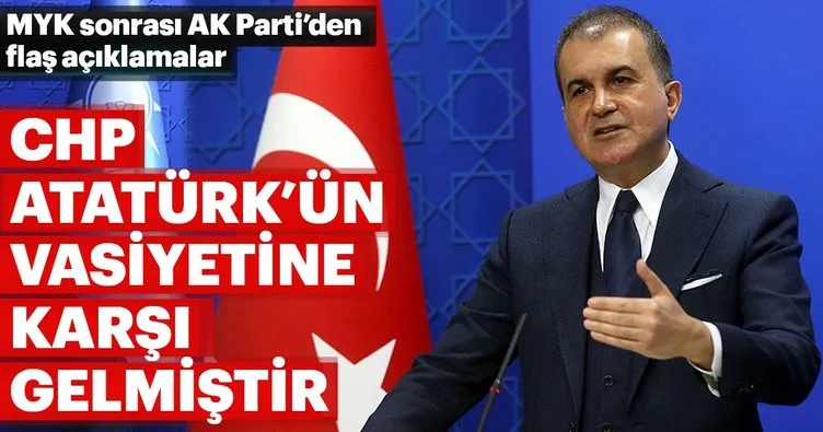AK Parti’den MYK sonrası flaş açıklama: CHP Atatürk’ün vasiyetine karşı gelmiştir