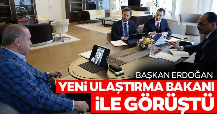 Başkan Erdoğan yeni Ulaştırma Bakanı ile görüştü