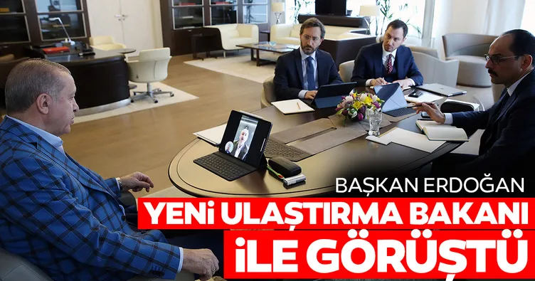 Başkan Erdoğan yeni Ulaştırma Bakanı ile görüştü