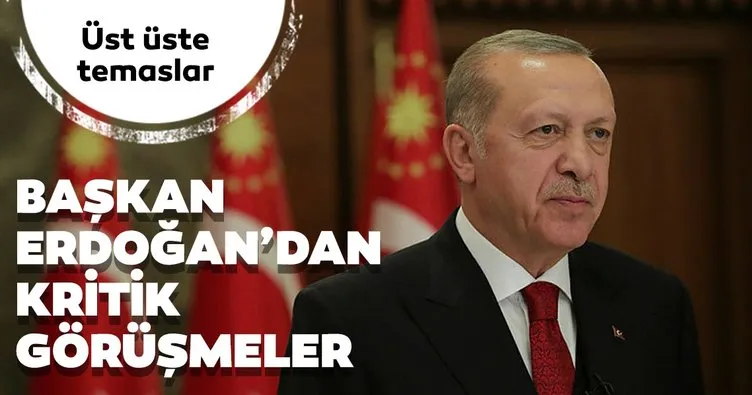 Son dakika: Başkan Erdoğan’dan önemli görüşmeler